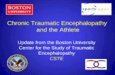 Chronic Traumatic Encephalopathy and the Athlete · Chronic Traumatic Encephalopathy and the Athlete Update from the Boston University Center for the Study of Traumatic Encephalopathy