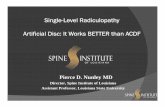 Single-Level Radiculopathy Artificial Disc: It Works ... · Gornet MF, Burkus JK, Shaffrey ME et al. Cervical disc arthroplasty with PRESTIGE LP disc versus anterior cervical discectomy