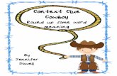 Context Clue Cowboy - msrogy.weebly.commsrogy.weebly.com/uploads/2/5/9/0/25902935/contextcluesunit-jenniferdowell.pdf · Antonym Types of Context Clue: Example The difficult word