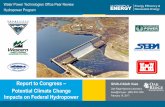 Report to Congress Potential Climate Change · Report to Congress – Potential Climate Change Impacts on Federal Hydropower Shih-Chieh Kao Oak Ridge National Laboratory kaos@ornl.gov