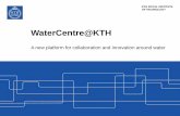 WaterCentre@KTH/WATERCENTRE@KTH... · Existing Water Research at KTH Membrane distillation Sludge and Biogas Energy and waste water resources management ChemicalMultifunctional processesnanocoatings