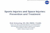 Sports Injuries and Space Injuries: Prevention and Treatment · Sports Injuries and Space Injuries: Prevention and Treatment Rick Scheuring, DO, MS, RMSK, FAsMA Team Lead, Musculoskeletal