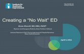 Creating a “No Wait” ED - IHI Home Pageapp.ihi.org/FacultyDocuments/Events/Event-2742/Presentation-13315/... · April 5, 2016 Creating a “No Wait” ED Karen Murrell, MD, MBA,