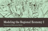 Modeling the Regional Economy I - publish.illinois.edupublish.illinois.edu/andreavelino/files/2017/05/Modeling-the-Regional-Economy-I.pdf · •Circular flow → economic multipliers