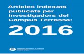Articles indexats publicats per investigadors del Campus ... · de Terrassa en revistes indexades al Journal Citation Report durant el 2016 (nota metodològica). Journal Citation