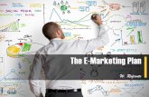 The E-Marketing Plan · a blueprint for e-marketing strategy formulation and implementation. E-Marketing Planning The plan serves as a road map to guide the firm, allocate resources,