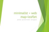 minimalist + web map=leaflet - IGICigic.org/archives-training/pres/conf/2013/minimalistleaflet.pdf · minimalist + web map=leaflet joel bump – igic board member – state agencies