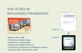 The ICHD III Secondary Headaches · ICHD II primary v. secondary headaches “Primary or secondary headache or both: When a new headache occurs for the first time in close temporal
