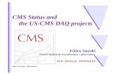 CMS Status and the US-CMS DAQ projects - kek.jp · KEK seminar, 2003/03/24 1 CMS Status and the US-CMS DAQ projects Ichiro Suzuki Fermi National Accelerator Laboratory KEK Seminar,