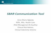 SBAR Communication Tool - stateclaims.ie · SBAR Communication Tool Anne Marie Oglesby RGN., MSc. Health Care (Risk Management & Quality) Clinical Risk Advisor, Clinical Indemnity