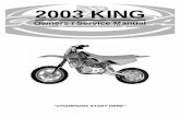 2003 KING - Cobra Motocobramoto.com/wp-content/uploads/2015/10/2003_king_ownersmanual.pdf · The KING can bei ridden hard after the first ½ hour break-in time but it is recommended