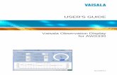 Observation Display User's Guide - Vaisala · Please observe that this manual does not create any legally binding obligations for Vaisala towards the customer or end user. All legally
