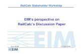EIM’s perspective on RailCalc’s Discussion Paper · 1 RailCalc Stakeholder Workshop EIM’s perspective on RailCalc’s Discussion Paper Dan Wolff 15 Feb 2008
