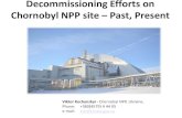 Decommissioning Efforts on Chornobyl NPP site Past ... · Decommissioning Efforts on Chornobyl NPP site – Past, Present and Future Activities Viktor Kuchynskyi - Chernobyl NPP,