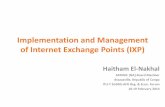 Implementation and Management of Internet Exchange Points ... · Implementation and Management of Internet Exchange Points (IXP) Haitham El-Nakhal AFRINIC [NA] Board Member Brazzaville,