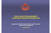 SOLID WASTE MANAGEMENT IN NEGARA BRUNEI … · contents • solid waste generation • existing solid waste management in negara brunei darussalam • towards integrated solid waste