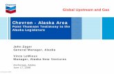 Chevron - Alaska Area - Alaska State Legislature Chevron Pt. Thomson... · Chevron, Point Thomson is its major source of North Slope gas. We have proposed an aggressive plan to begin
