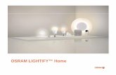 OSRAM LIGHTIFY™ Home - Elektromateriāli · Download the LIGHTFY™ App on your smart device lamps with LIGHTIFY™ lamps, install LIGHTIFY™ luminaires or unite the common luminaire