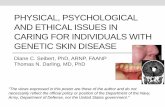 Physical, Psychological, & Ethical Issues in Caring for ... · physical, psychological and ethical issues in caring for individuals with genetic skin disease diane c. seibert, phd,
