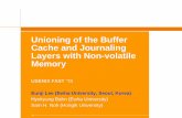 Unioning of the Buffer Cache and Journaling Layers with ... · Unioning of the Buffer Cache and Journaling Layers with Non-volatile Memory USENIX FAST „13 Eunji Lee (Ewha University,