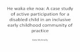 He waka eke noa: A case study of active participation for ... · He waka eke noa: A case study of active participation for a disabled child in an inclusive early childhood community