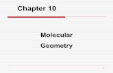 Chapter 10 - profpaz.com · MOLECULAR GEOMETRY q Molecular geometry of a molecule indicates the relative positions of its nuclei and can be determined experimentally.