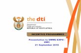 INCENTIVE PROGRAMMES Presentation to SMME EXPO - UWCentrepreneurship.uwc.ac.za/wp-content/uploads/2016/02/DTI.pdf · INCENTIVE DEVELOPMENT AND ADMINISTRATION DIVISION (IDAD) Strategic