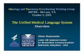 The Unified Medical Language System Overview · 07.10.2005 · The Unified Medical Language System Overview Ontology and Taxonomy Coordinating Working Group MITRE - McLean, VA October