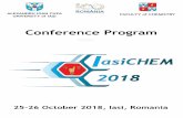 Conference Program - chem.uaic.ro · 25-26 October 2018, Iasi Romania IasiCHEM 2018 Faculty of Chemistry Conference President Prof. Ionel MANGALAGIU Vicepresident Prof. Aurel PUI