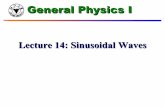 Lecture 14: Sinusoidal Waves - zimp.zju.edu.cnzimp.zju.edu.cn/~xinwan/courses/physI19/handouts/lecture14.pdf · Wave Matters! The essentially new thing here is that for the first