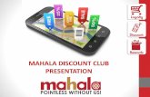 MAHALA DISCOUNT CLUB PRESENTATION - Baruch Advancebaruchadvance.co.za/wp-content/uploads/2016/08/Mahala-Discounts.pdf · •Enjoy up to 30% discount at multiple Retailers on the Mahala