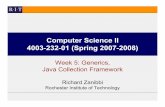 Computer Science II 4003-232-01 (Spring 2007-2008)rlaz/cs2-20082/slides/CS2_Week5.pdf · Computer Science II 4003-232-01 (Spring 2007-2008) Week 5: Generics, Java Collection Framework
