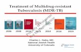 Treatment of Multidrug-resistant Tuberculosis (MDR-TB) Course Slides/MDR-XDR... · Treatment of Multidrug-resistant Tuberculosis (MDR-TB) Charles L. Daley, MD National Jewish Health
