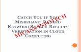 CATCH YOU IF YOU MISBEHAVE: R EYWORD S R V C · ABSTRACT With the advent of cloud computing, more and more people tend to outsource their data to the cloud. As a fundamental data