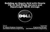 Building an Oracle Grid with Oracle VM on Dell Blade ... · Building an Oracle Grid with Oracle VM on Dell Blade Servers and EqualLogiciSCSIstorage Kai Yu David Mar Sr. System Engineer