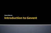 Introduction to Gevent - EuroPython · 1999 Stackless Python 2004 Greenlet 2006 Eventlet 2009 Gevent 0.x (libevent) 2011 Gevent 1.0dev (libev, c-ares)