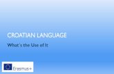 CROATIAN LANGUAGE - dnevnadozafizike.weebly.com · The Croatian language is the official language of the Republic of Croatia. It belongs to the group of South-Slavic languages, along
