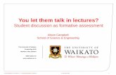 You let them talk in lectures? - Victoria University of ... · Private Bag 3105 Hamilton, New Zealand 0800 WAIKATO Alison Campbell School of Science & Engineering You let them talk