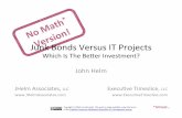 Junk Bonds Versus IT Projects - jhelmassociates.com fileFirst Of A Series Junk Bonds versus IT Projects – Which is the be er investment? Project Lessons From