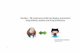 DevOps – IIB continuous build and deploy automation using ... · 1 DevOps – IIB continuous build and deploy automation using GitHub, Jenkins and JFrog Artifactory. Surendrakumar