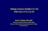 Making America Healthier for All: What Each of Us Can Do · • U.S. Ranked behind South Korea, Greece, Cyprus, Cuba and Lebanon • And it is not just the minorities doing badly!