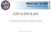 CORT to SPM & JAM - acq.osd.mil p2p training presentations... · PROCURE-TO-PAY TRAINING SYMPOSIUM 2019 CORT to SPM & JAM Presented by: Adarryl Roberts, DLA 2019 Procure-to-Pay Training