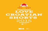 2edition - HAVC · 4 5 love croatian shorts Ever since animated films planted the first flag on the international map of cinema, the short film scene has served as a vibrant