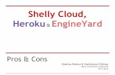 Shelly Cloud, Heroku EngineYard fileEngineYard supports: PHP, Ruby, Node.js ShellyCloud is Ruby oriented. FREE plans Application with only 1 worker is always FREE at Heroku. Engine