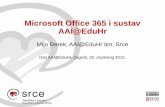 Microsoft Office 365 i sustav AAI@EduHr · Što uključuje Office 365 Education ? •Office Online •Programska podrška uključena u Office paket dostupa iz web preglednika •E-pošta