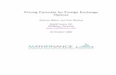 Pricing Formulae for Foreign Exchange Options - MathFinance · 1 Pricing Formulae for Foreign Exchange Options The Foreign Exchange Options market is highly competitive, even for