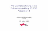 VU Qualitätssicherung in der Softwareentwicklung SS 2015 ... · Assignment: 23.03.2015 Entwicklungsumgebung: Visual Studio 2010 Ultimate TU Graz VU Qualit atssicherung in der Softwareentwicklung
