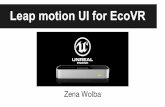 Leap motion UI for EcoVR - Research School of Computer ... · And the Leap Motion? Developed by Leap Motion Inc. The Leap Motion controller is a USB peripheral device Tracks hands