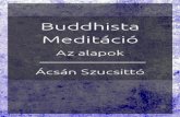 Buddhista Meditáció - Az Alapok · mély, egyenletes és érezhetően különbözni fog a megszokottól. A séta kiváló arra, hogy egyfajta áradó figyelmet fejlesszünk ki –