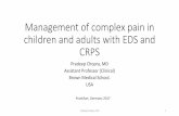 Management of complex pain in children and adults with EDS ... · Pradeep Chopra, MD . Management of complex pain in children and adults with EDS and CRPS . Pradeep Chopra, MD . Assistant